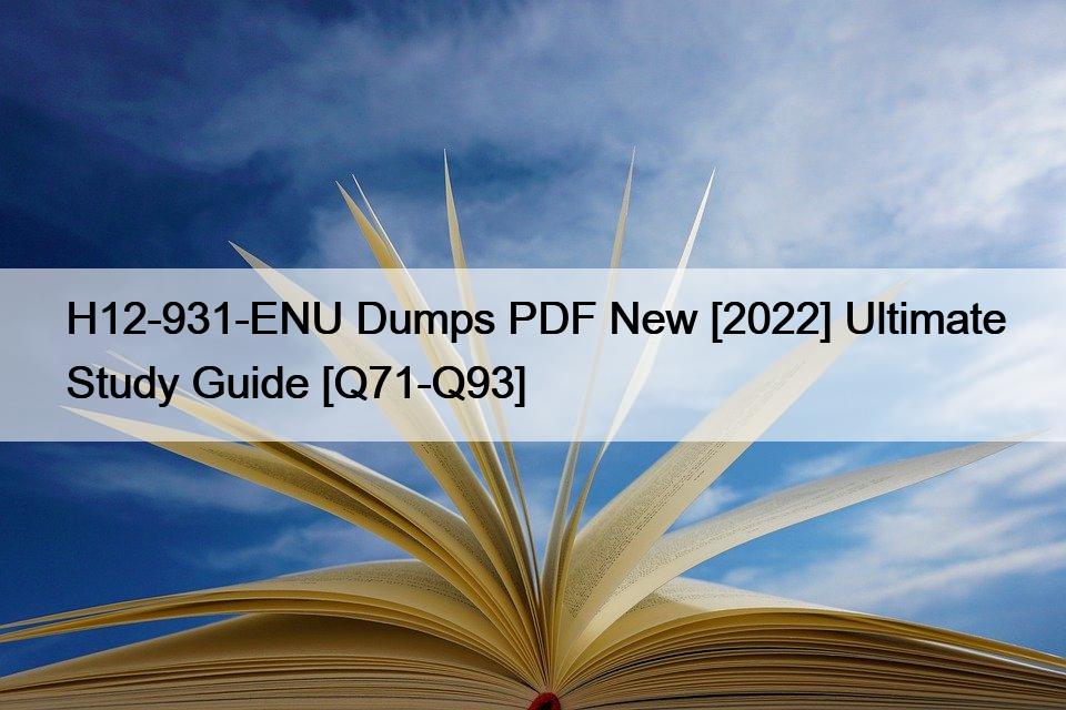 H12-931-ENU Dumps PDF New [2022] Ultimate Study Guide [Q71-Q93]