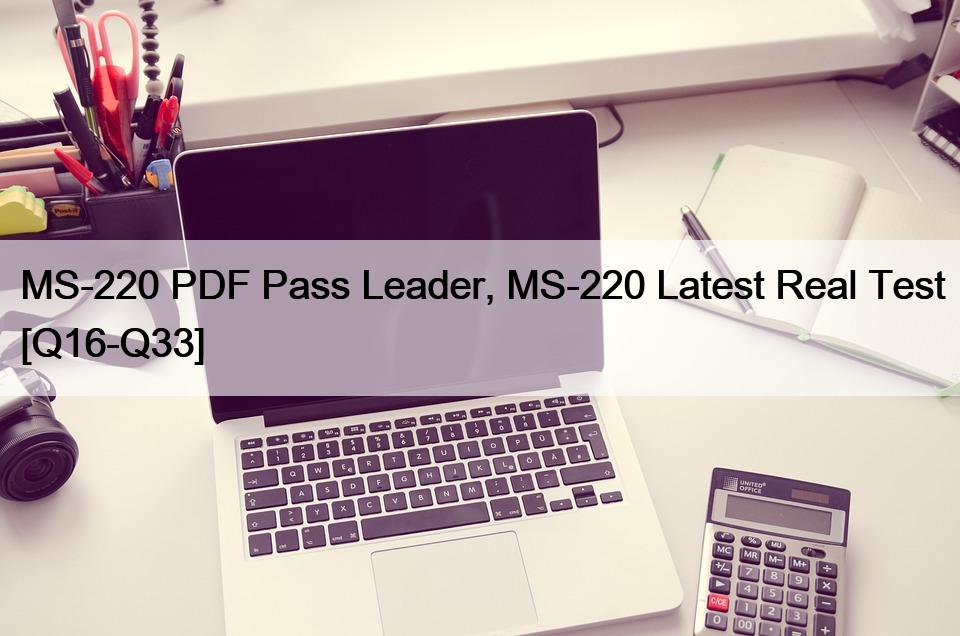 MS-220 PDF Pass Leader, MS-220 Latest Real Test [Q16-Q33]