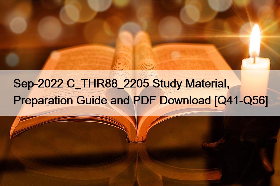 Sep-2022 C_THR88_2205 Study Material, Preparation Guide and PDF Download [Q41-Q56]