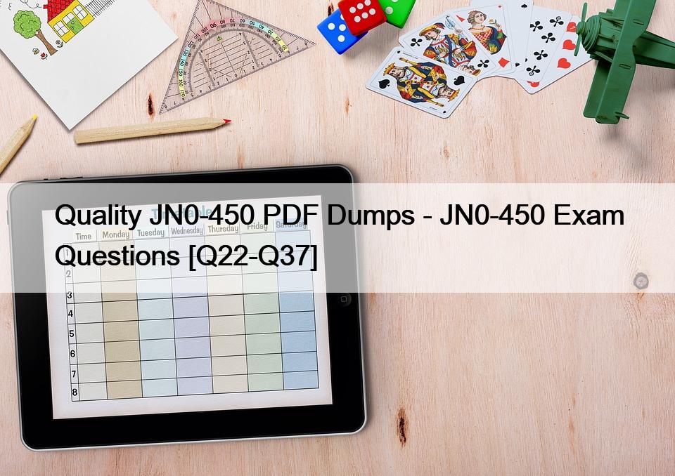 Quality JN0-450 PDF Dumps – JN0-450 Exam Questions [Q22-Q37]