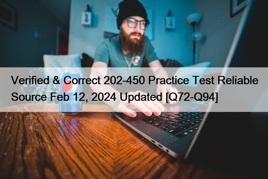 Verified & Correct 202-450 Practice Test Reliable Source Feb 12, 2024 Updated [Q72-Q94]