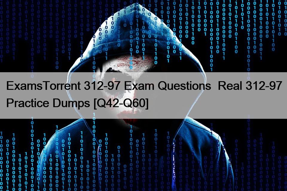 ExamsTorrent 312-97 Exam Questions  Real 312-97 Practice Dumps [Q42-Q60]