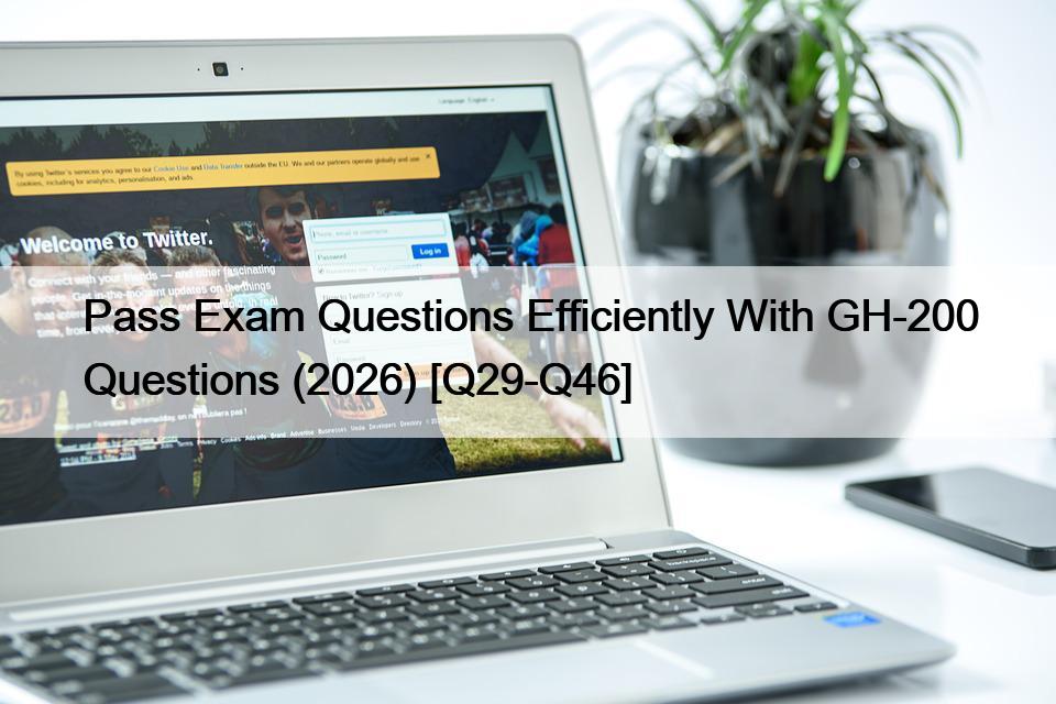 Pass Exam Questions Efficiently With GH-200 Questions (2026) [Q29-Q46]